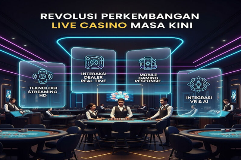 Revolusi Perkembangan Live Casino Di Masa Sekarang Ini